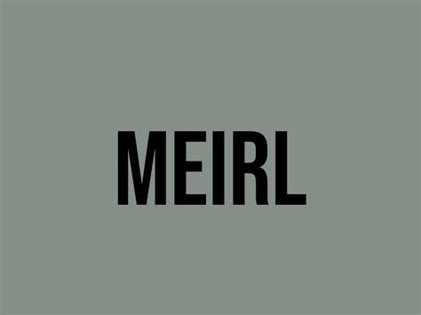 Members Online. . Meirl meaning